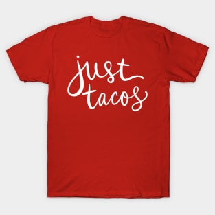 Just Tacos: Funny Favorite Mexican Food Lover T-Shirt